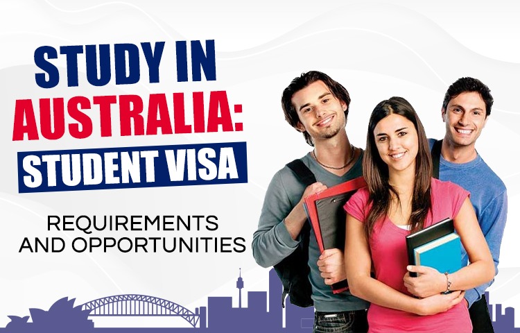 Study in Australia: Student Visa Requirements and Opportunities